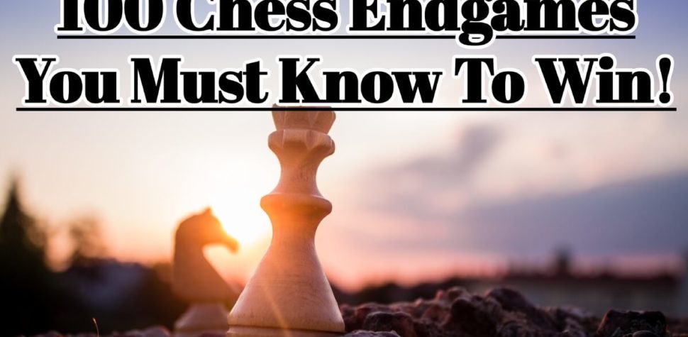 100 Chess Endgames You Must Know To Win! (ChessLoversOnly)